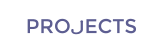 PROJECTS